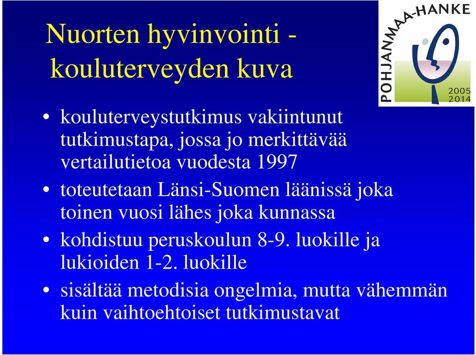 Länsi-Suomen läänissä joka toinen vuosi lähes joka kunnassa kohdistuu peruskoulun 8-9.