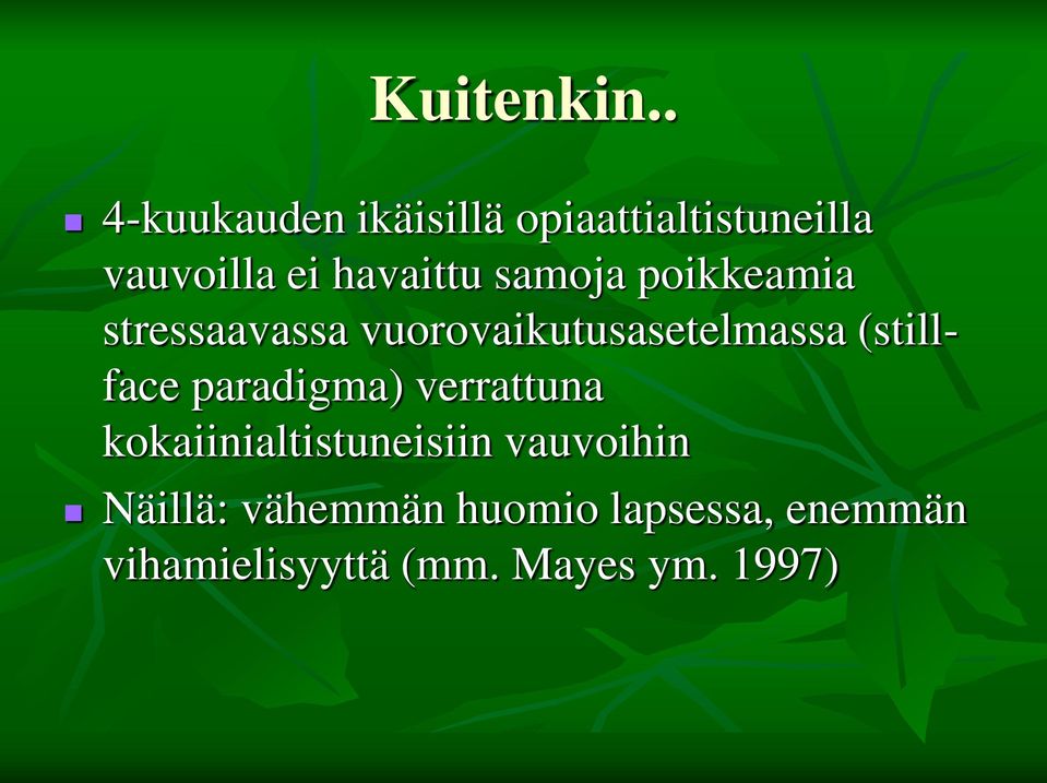 samoja poikkeamia stressaavassa vuorovaikutusasetelmassa (stillface