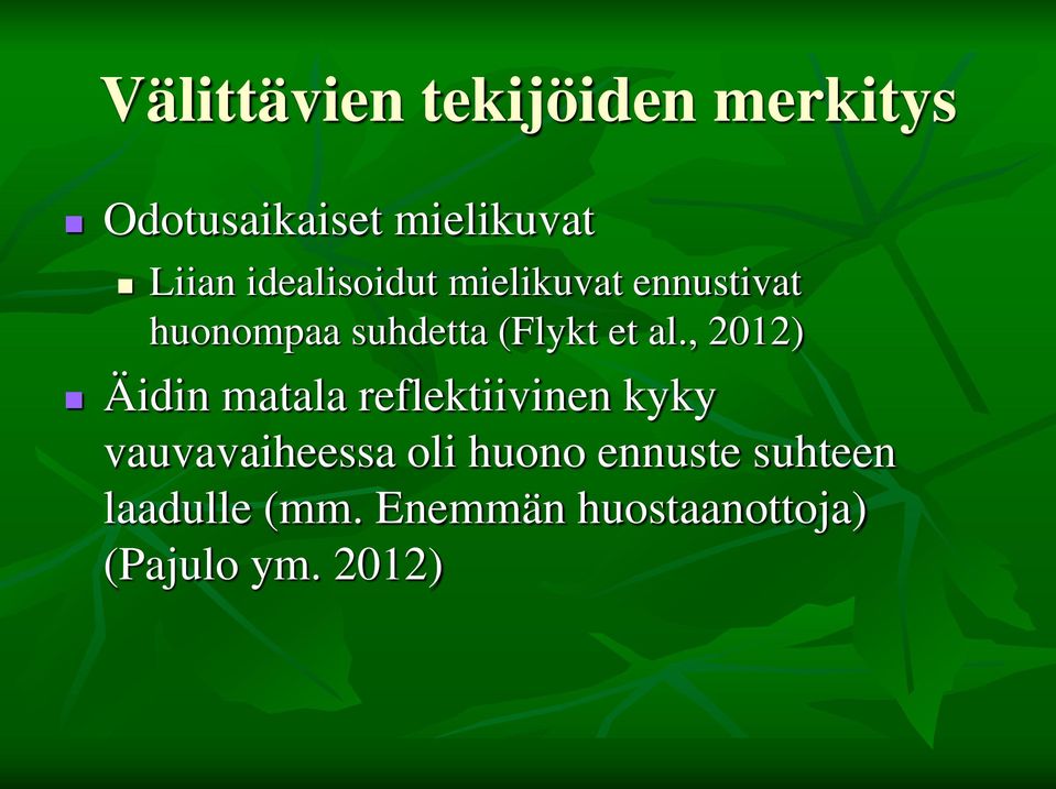 , 2012) Äidin matala reflektiivinen kyky vauvavaiheessa oli huono