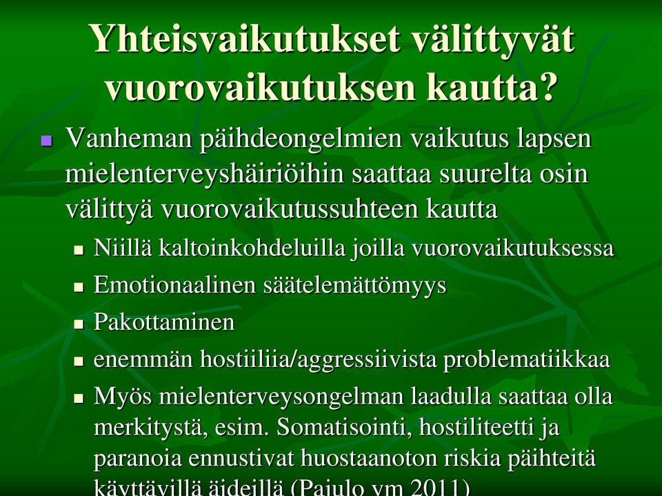 kautta Niillä kaltoinkohdeluilla joilla vuorovaikutuksessa Emotionaalinen säätelemättömyys Pakottaminen enemmän