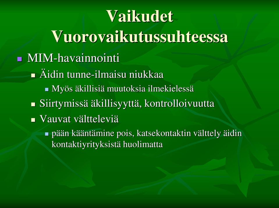 Siirtymissä äkillisyyttä, kontrolloivuutta Vauvat vältteleviä