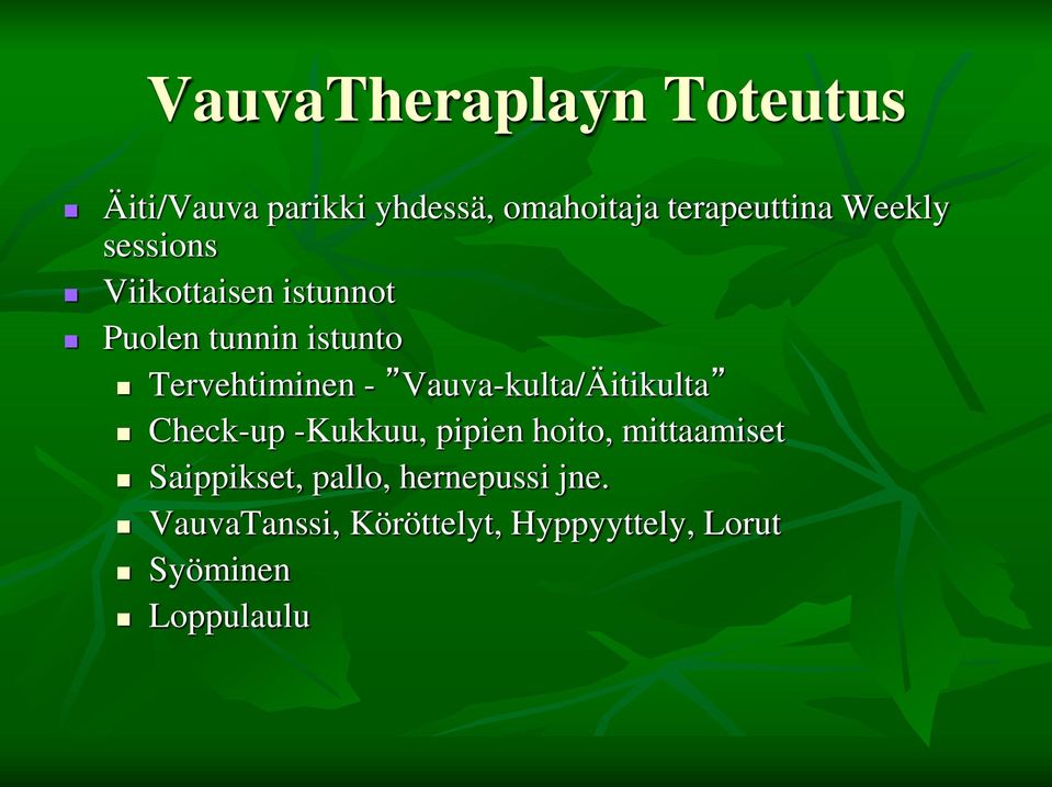 Vauva-kulta/Äitikulta Check-up -Kukkuu, pipien hoito, mittaamiset Saippikset,