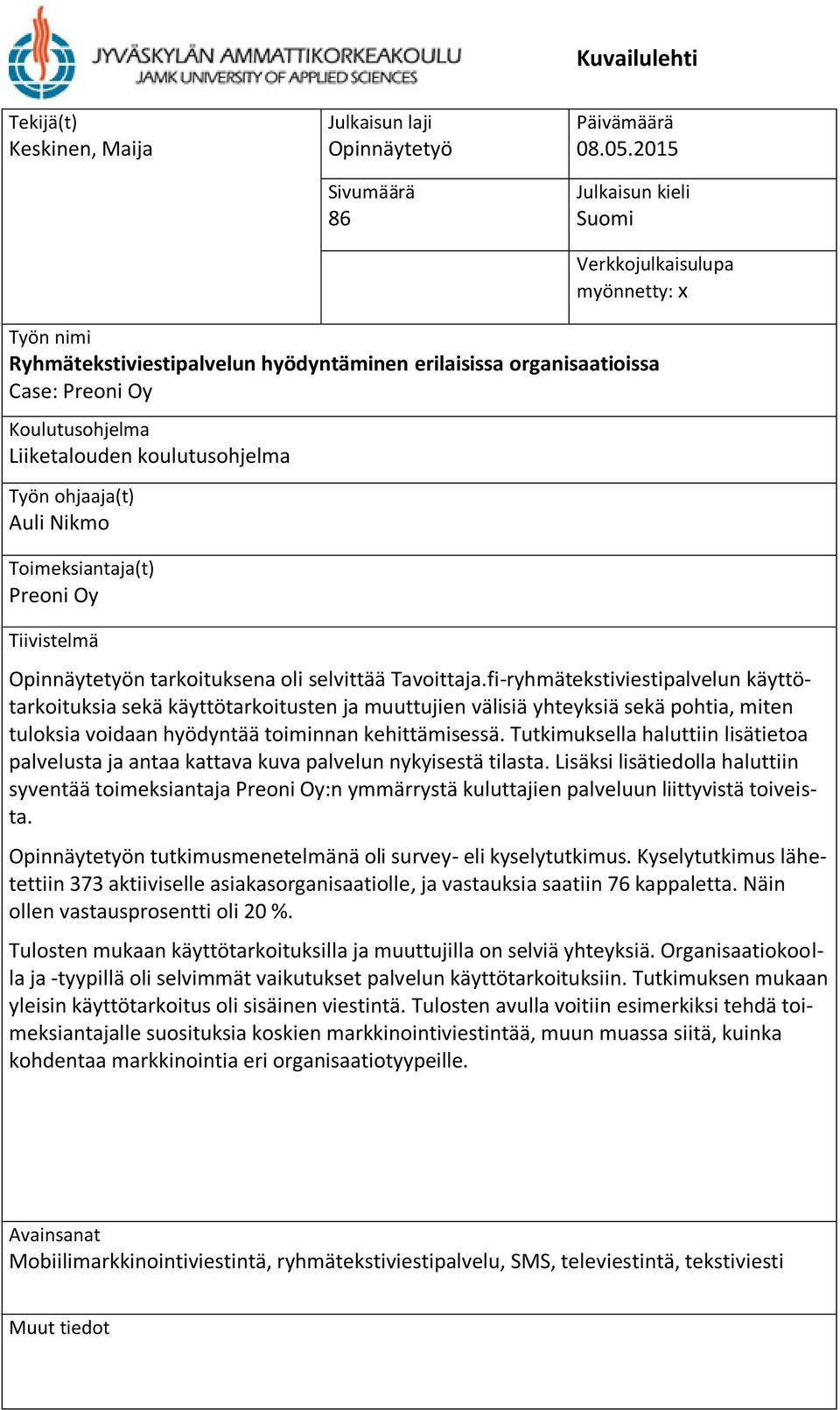 Työn ohjaaja(t) Auli Nikmo Toimeksiantaja(t) Preoni Oy Tiivistelmä Opinnäytetyön tarkoituksena oli selvittää Tavoittaja.