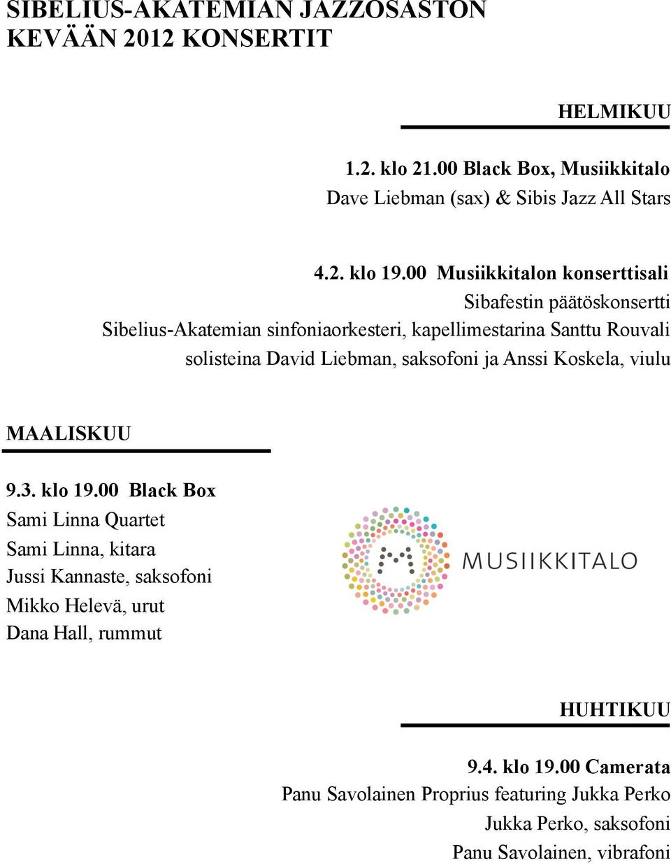 Liebman, saksofoni ja Anssi Koskela, viulu MAALISKUU 9.3. klo 19.