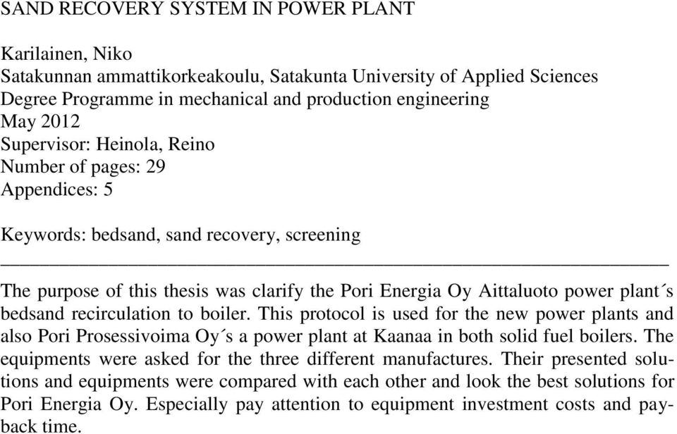 recirculation to boiler. This protocol is used for the new power plants and also Pori Prosessivoima Oy s a power plant at Kaanaa in both solid fuel boilers.