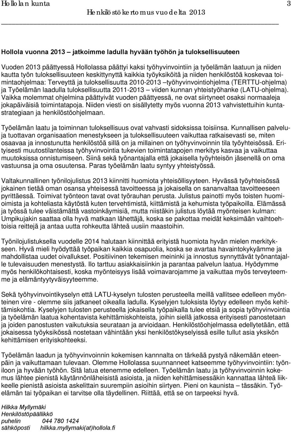 laadulla tuloksellisuutta 2011-2013 viiden kunnan yhteistyöhanke (LATU-ohjelma).