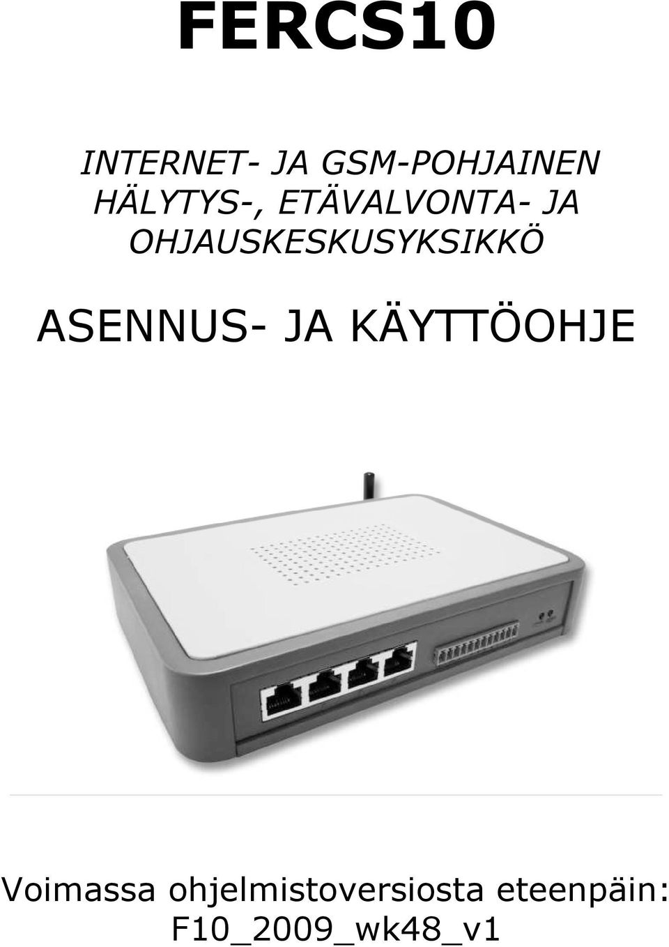 OHJAUSKESKUSYKSIKKÖ ASENNUS- JA