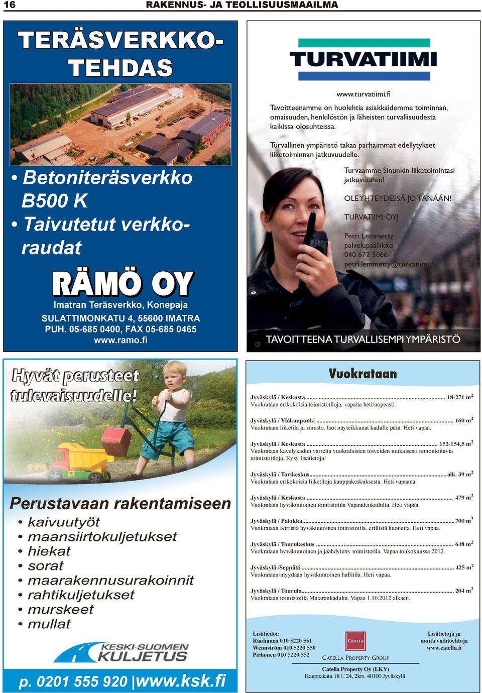 Betoniteräsverkko B500 K Taivutetut verkkoraudat RÄMÖ OY Imatran Teräsverkko, Konepaja SULATTIMONKATU 4, 55600 IMATRA PUH. 05-685 0400, FAX 05-685 0465 www.ramo.