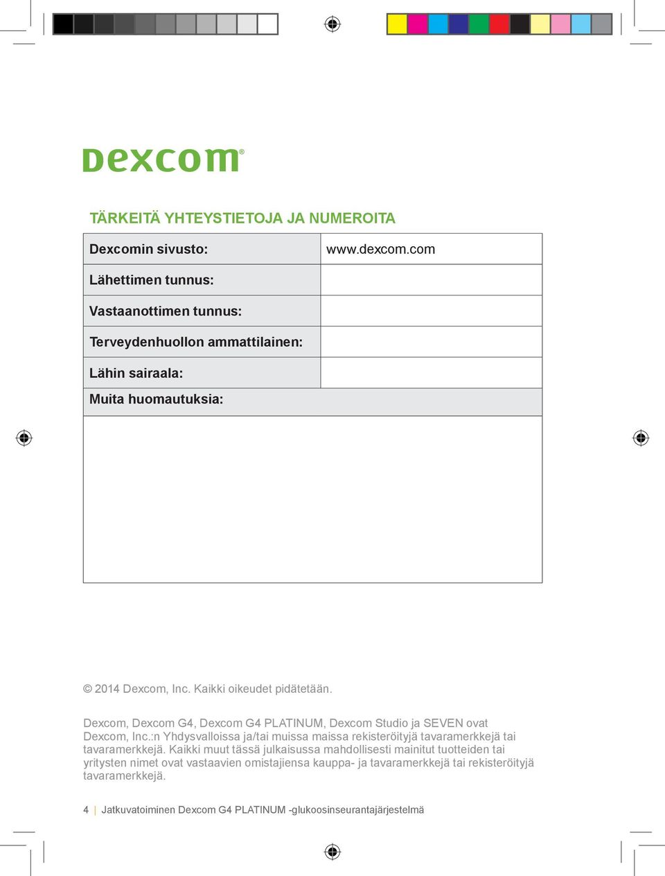 Dexcom, Dexcom G4, Dexcom G4 PLATINUM, Dexcom Studio ja SEVEN ovat Dexcom, Inc.