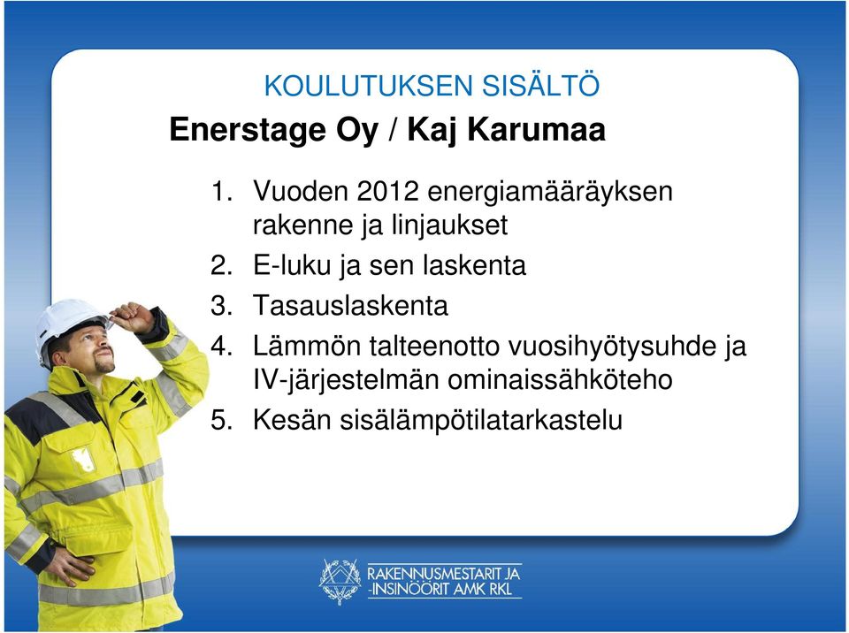 E-luku ja sen laskenta 3. Tasauslaskenta 4.