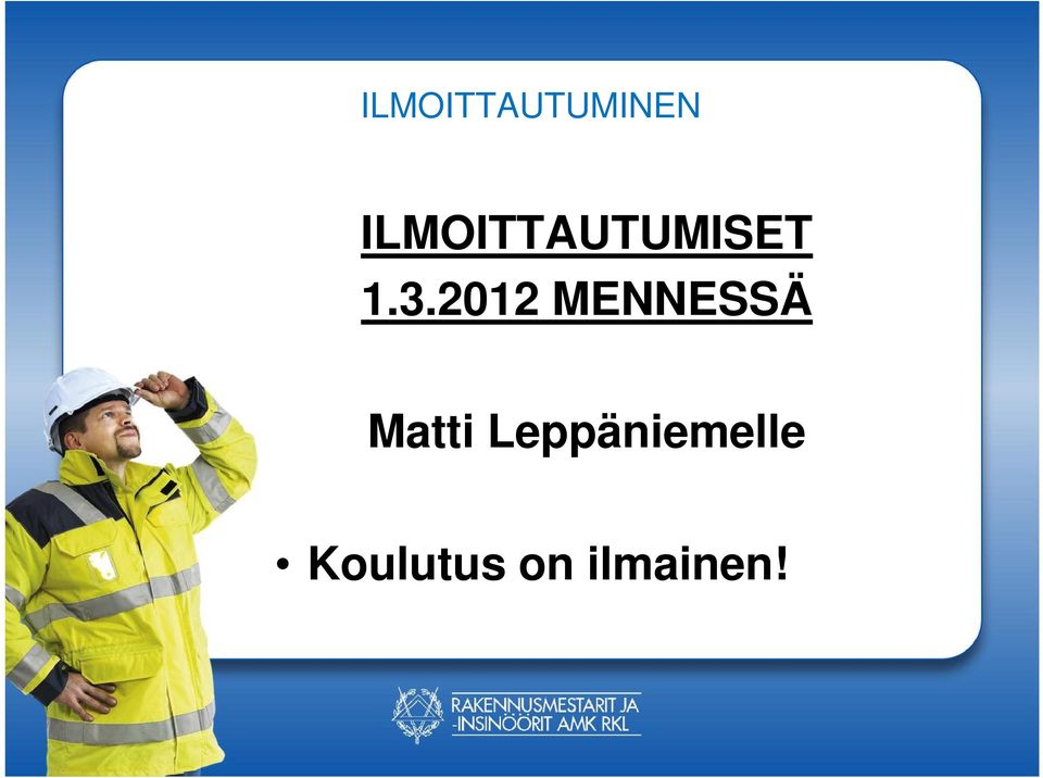 2012 MENNESSÄ Matti