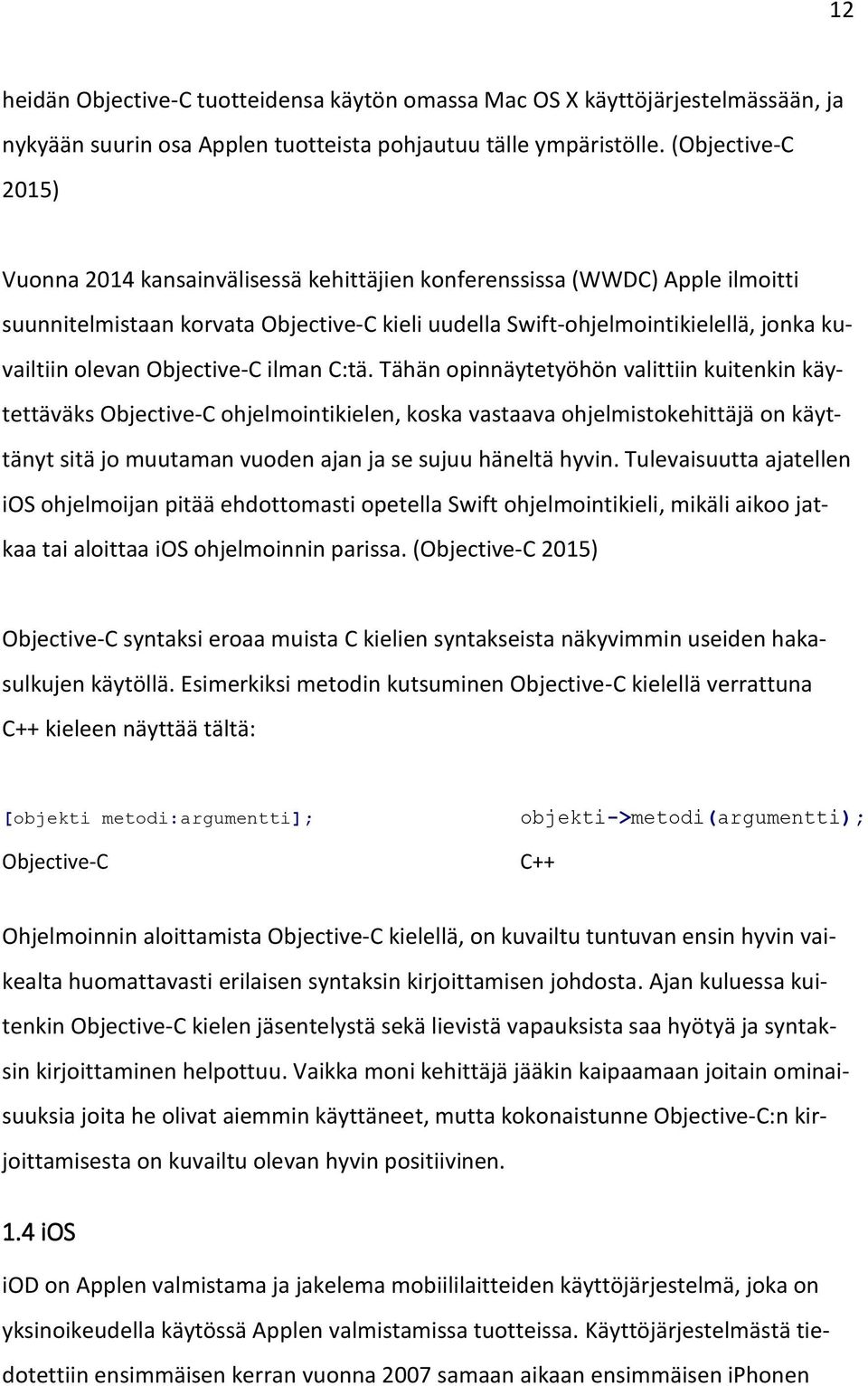 Objective-C ilman C:tä.