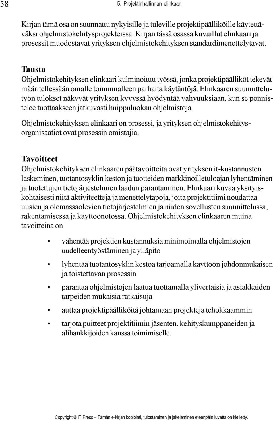 Tausta Ohjelmistokehityksen elinkaari kulminoituu työssä, jonka projektipäälliköt tekevät määritellessään omalle toiminnalleen parhaita käytäntöjä.