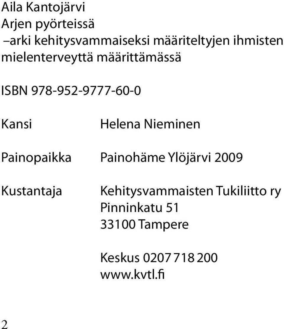 Helena Nieminen Painopaikka Painohäme Ylöjärvi 2009 Kustantaja