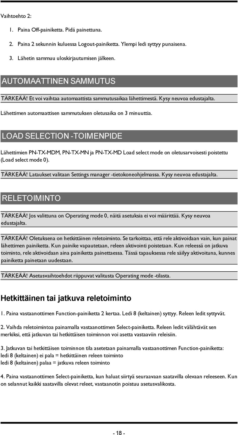 LOAD SELECTION -TOIMENPIDE Lähettimien PN-TX-MDM, PN-TX-MN ja PN-TX-MD Load select mode on oletusarvoisesti poistettu (Load select mode 0). TÄRKEÄÄ!