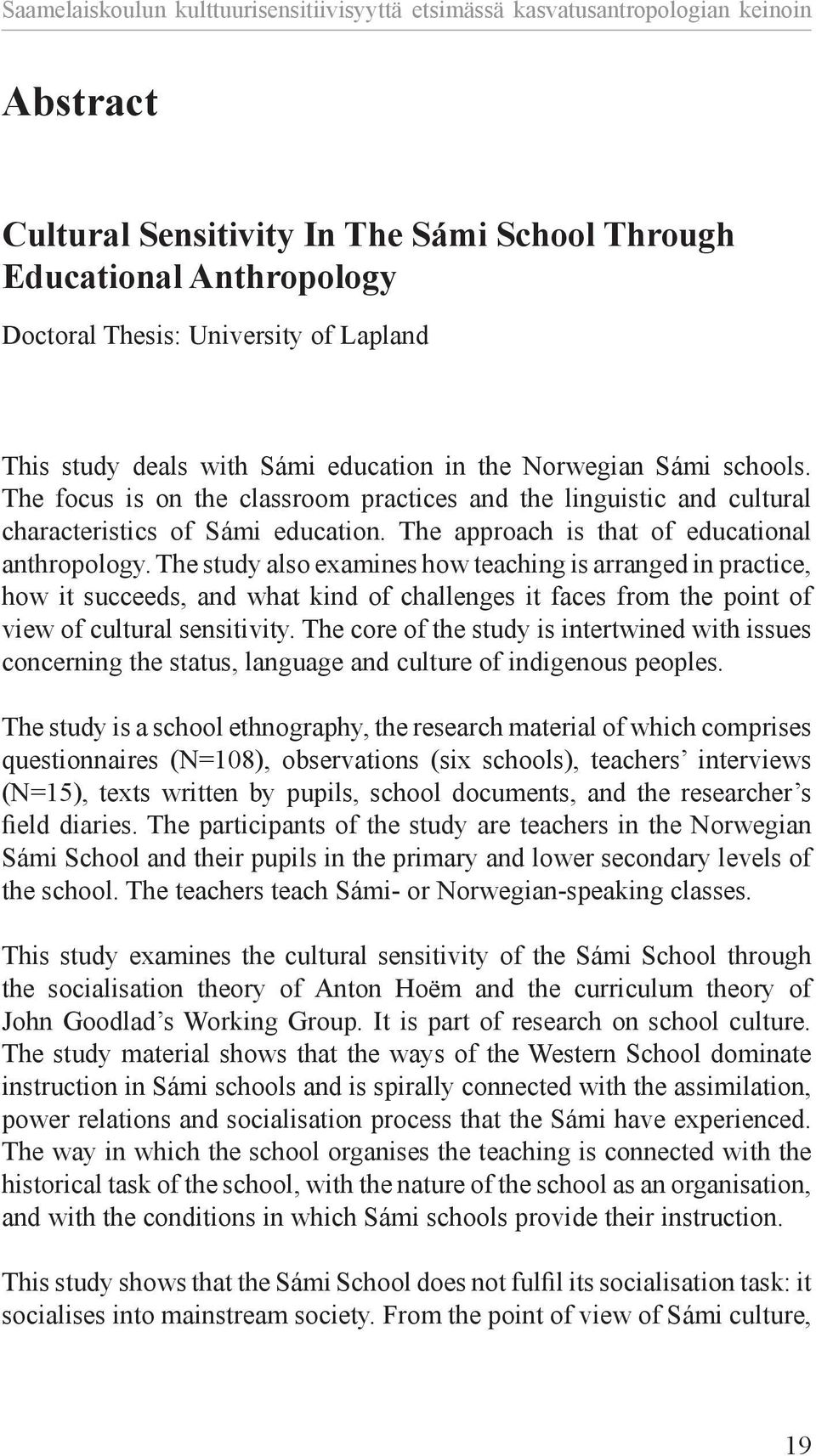 The approach is that of educational anthro pology.