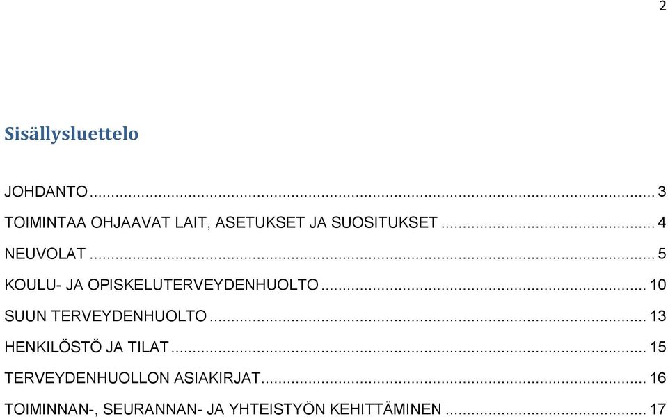 .. 5 KOULU- JA OPISKELUTERVEYDENHUOLTO... 10 SUUN TERVEYDENHUOLTO.