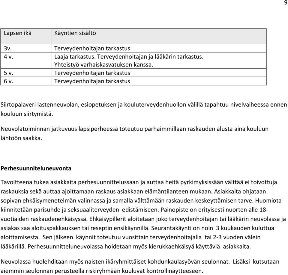Neuvolatoiminnan jatkuvuus lapsiperheessä toteutuu parhaimmillaan raskauden alusta aina kouluun lähtöön saakka.