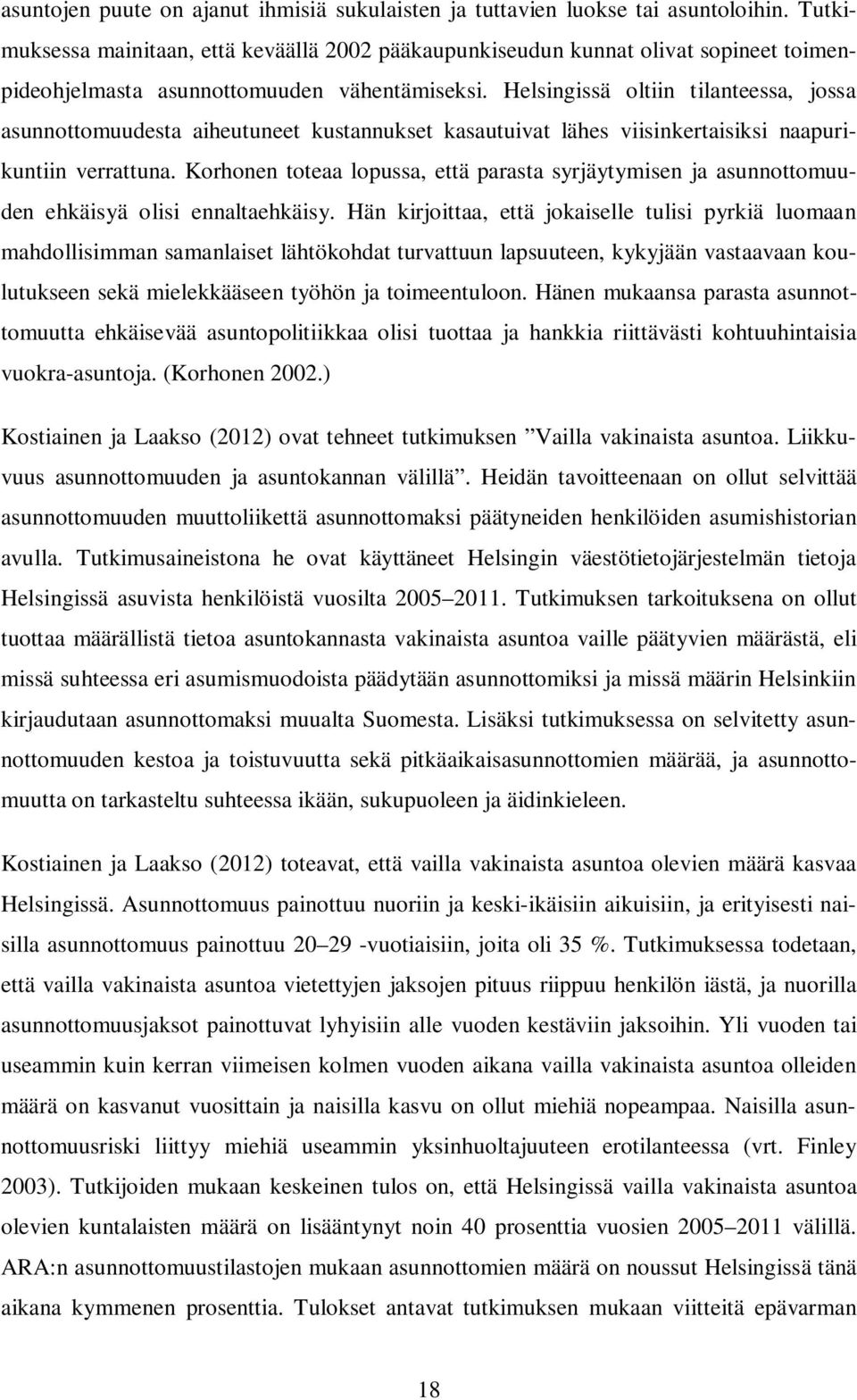 Helsingissä oltiin tilanteessa, jossa asunnottomuudesta aiheutuneet kustannukset kasautuivat lähes viisinkertaisiksi naapurikuntiin verrattuna.