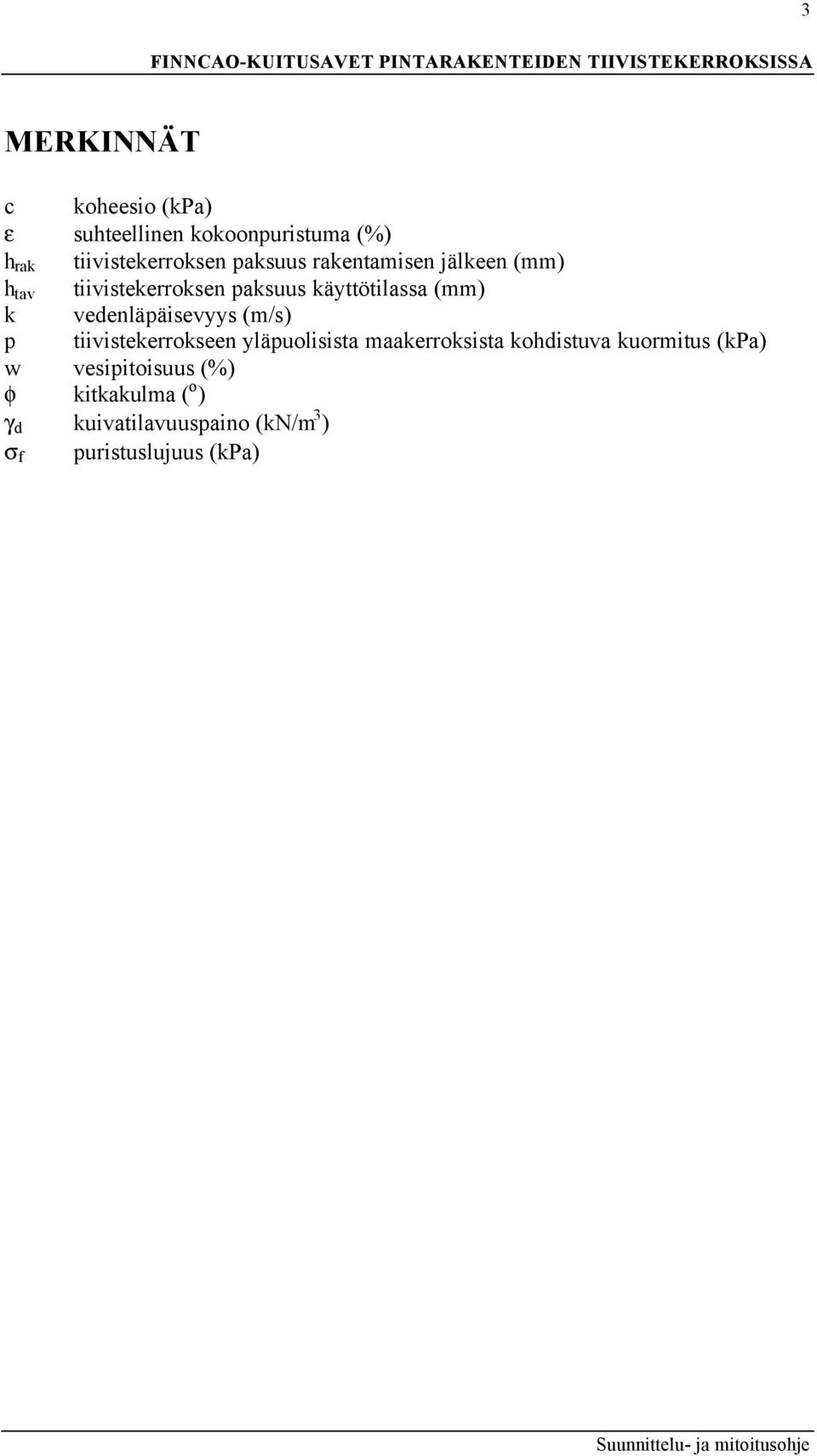 vedenläpäisevyys (m/s) p tiivistekerrokseen yläpuolisista maakerroksista kohdistuva