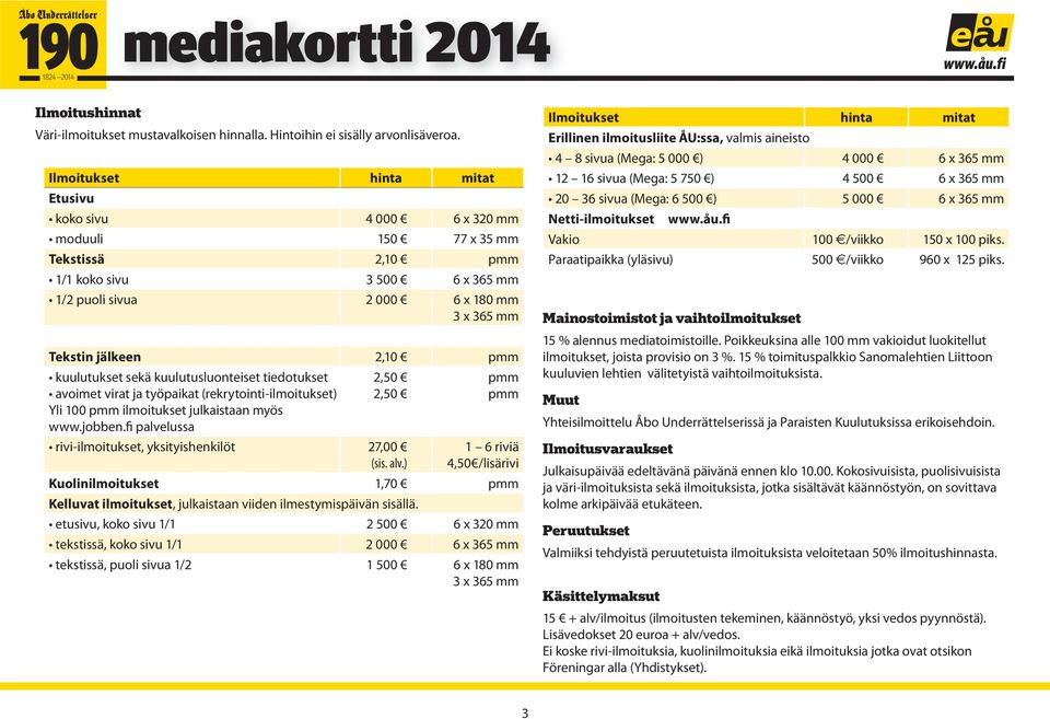 pmm kuulutukset sekä kuulutusluonteiset tiedotukset avoimet virat ja työpaikat (rekrytointi-ilmoitukset) Yli 100 pmm ilmoitukset julkaistaan myös www.jobben.