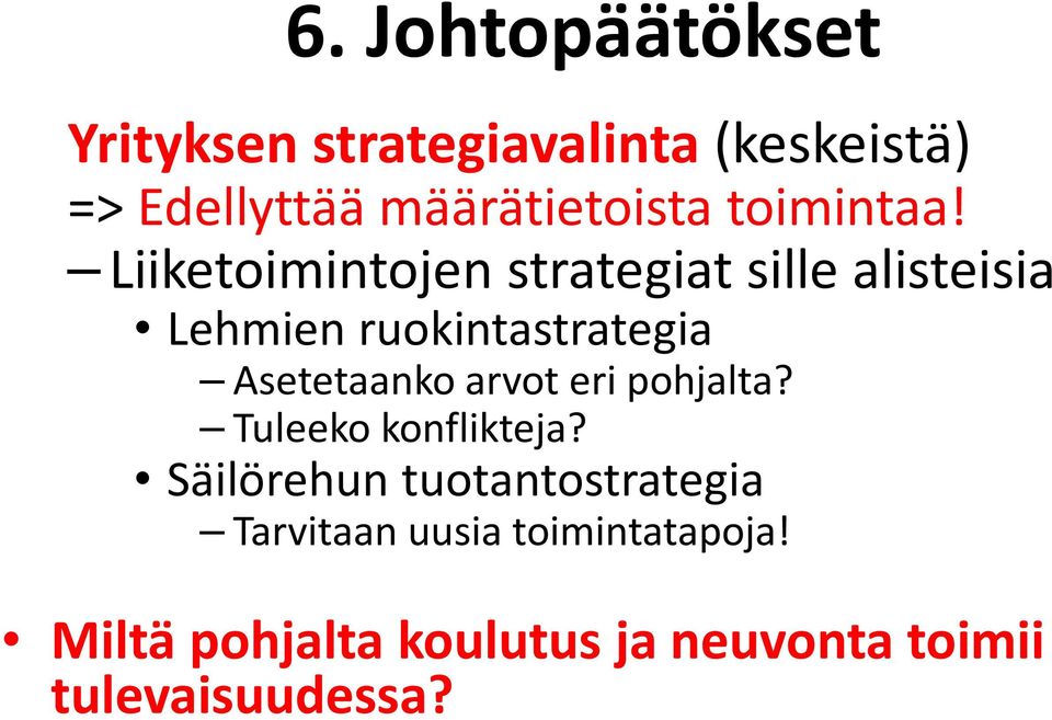 Liiketoimintojen strategiat sille alisteisia Lehmien ruokintastrategia Asetetaanko