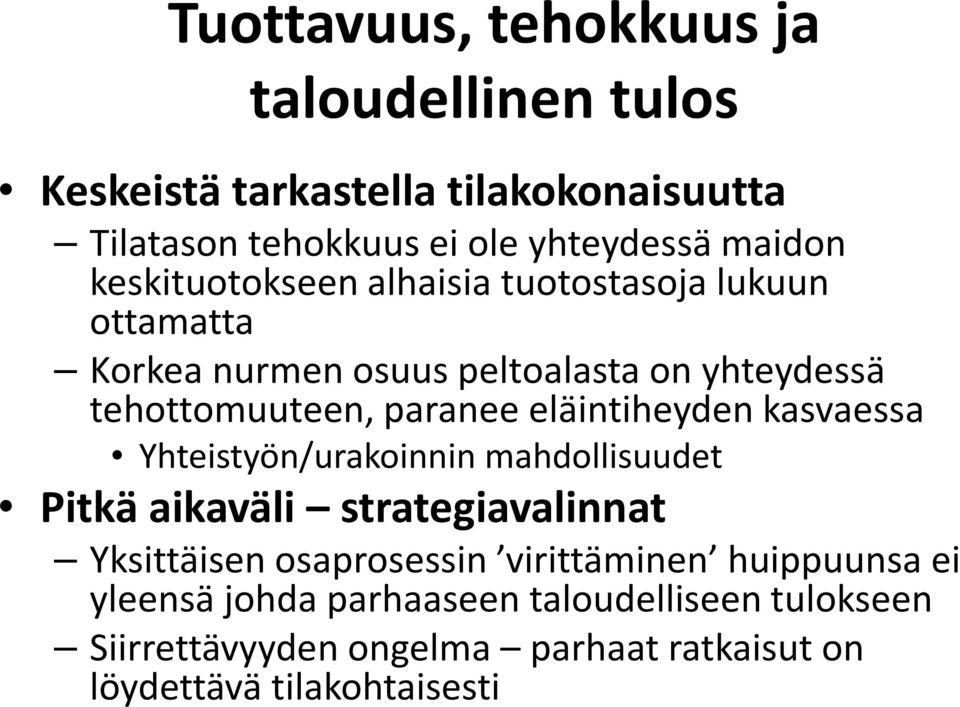 eläintiheyden kasvaessa Yhteistyön/urakoinnin mahdollisuudet Pitkä aikaväli strategiavalinnat Yksittäisen osaprosessin