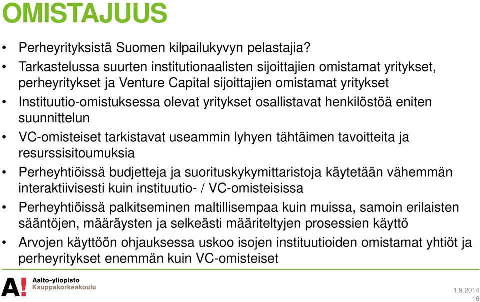 osallistavat henkilöstöä eniten suunnittelun VC-omisteiset tarkistavat useammin lyhyen tähtäimen tavoitteita ja resurssisitoumuksia Perheyhtiöissä budjetteja ja suorituskykymittaristoja