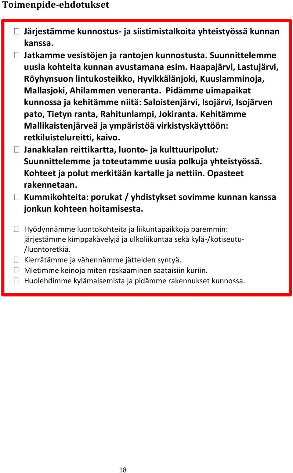 Pidämme uimapaikat kunnossa ja kehitämme niitä: Saloistenjärvi, Isojärvi, Isojärven pato, Tietyn ranta, Rahitunlampi, Jokiranta.