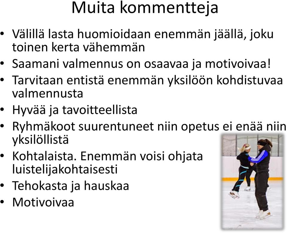 Tarvitaan entistä enemmän yksilöön kohdistuvaa valmennusta Hyvää ja tavoitteellista