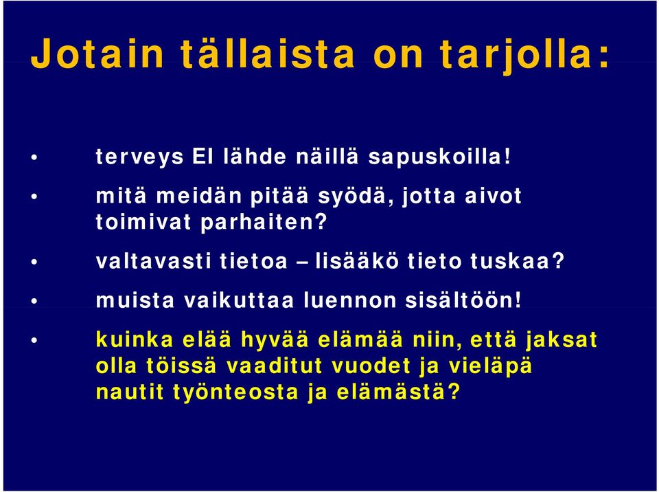 valtavasti tietoa lisääkö tieto tuskaa? muista vaikuttaa luennon sisältöön!