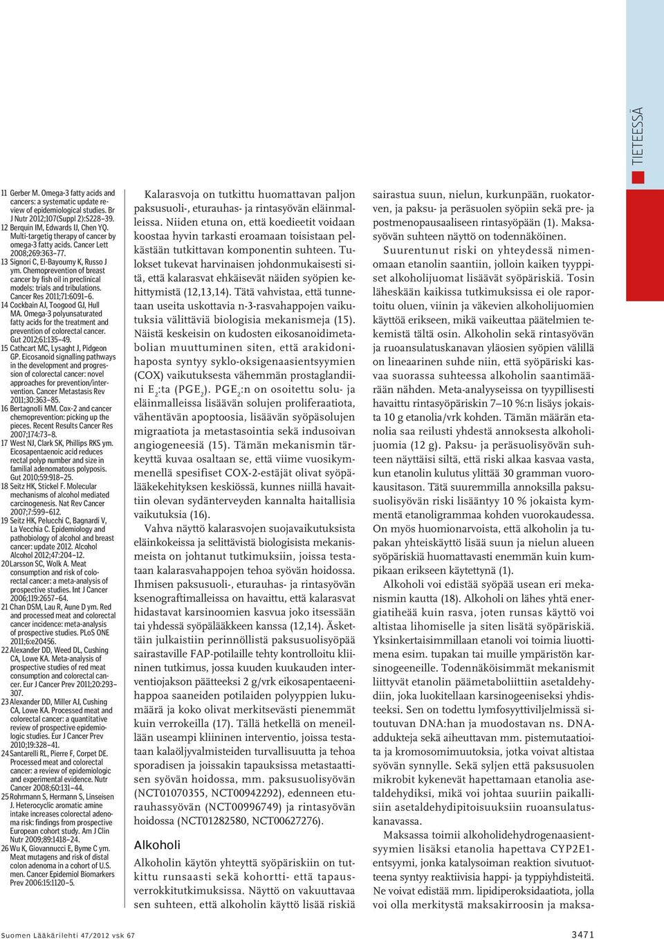 Chemoprevention of breast cancer by fish oil in preclinical models: trials and tribulations. Cancer Res 2011;71:6091 6. 14 Cockbain AJ, Toogood GJ, Hull MA.