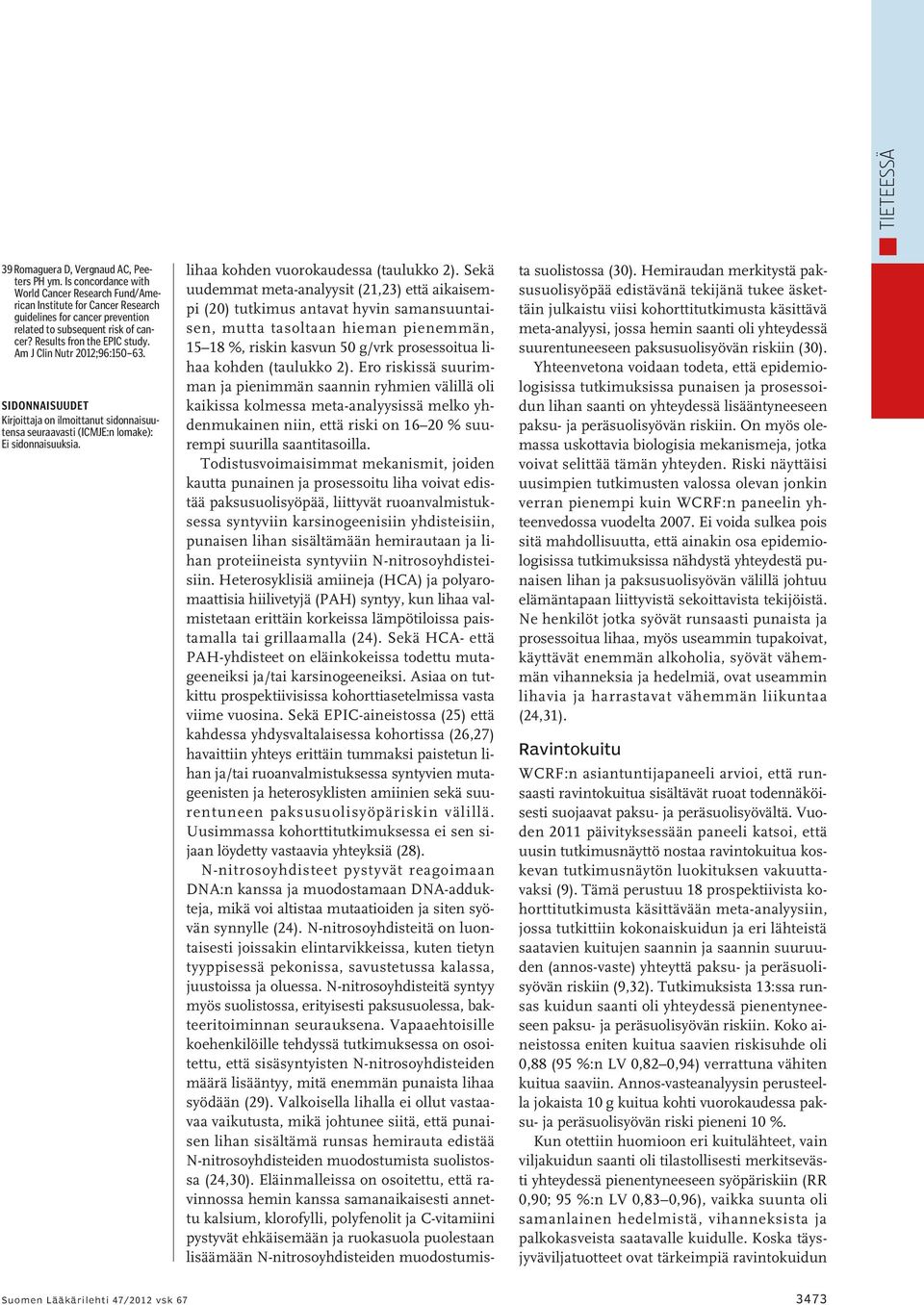 Am J Clin Nutr 2012;96:150 63. sidonnaisuudet Kirjoittaja on ilmoittanut sidonnaisuutensa seuraavasti (ICMJE:n lomake): Ei sidonnaisuuksia. lihaa kohden vuorokaudessa (taulukko 2).