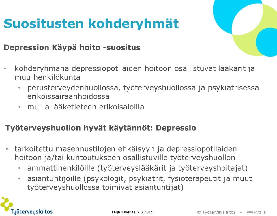 käytännöt: Depressio tarkoitettu masennustilojen ehkäisyyn ja depressiopotilaiden hoitoon ja/tai kuntoutukseen osallistuville työterveyshuollon