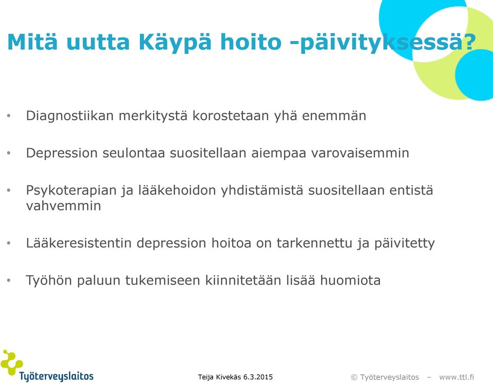 aiempaa varovaisemmin Psykoterapian ja lääkehoidon yhdistämistä suositellaan