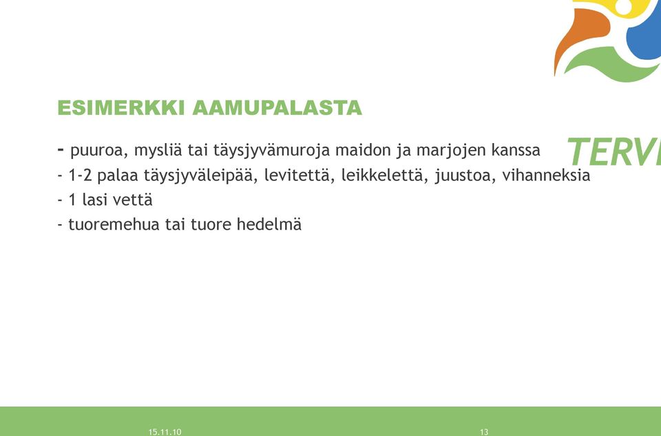 täysjyväleipää, levitettä, leikkelettä, juustoa,