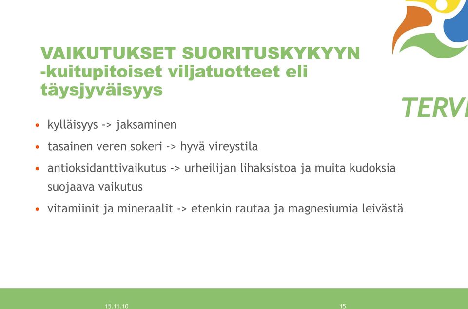 antioksidanttivaikutus -> urheilijan lihaksistoa ja muita kudoksia suojaava