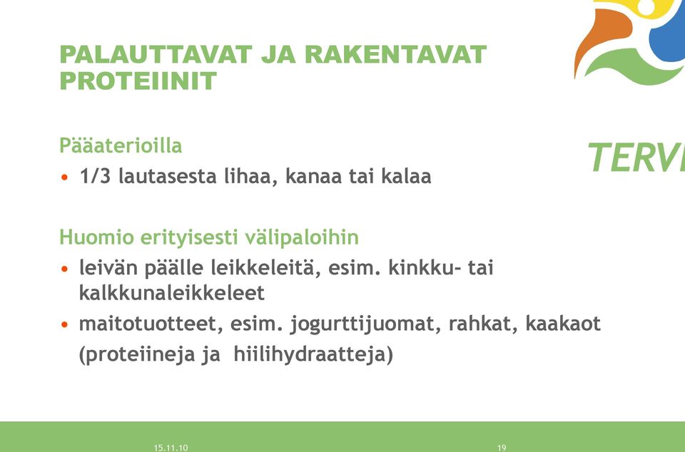 leikkeleitä, esim. kinkku- tai kalkkunaleikkeleet maitotuotteet, esim.