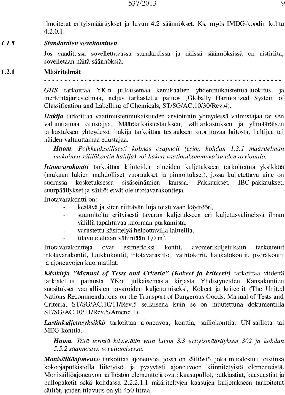 luokitus- ja merkintäjärjestelmää, neljäs tarkastettu painos (Globally Harmonized System of Classification and Labelling of Chemicals, ST/SG/AC.10/30/Rev.4).