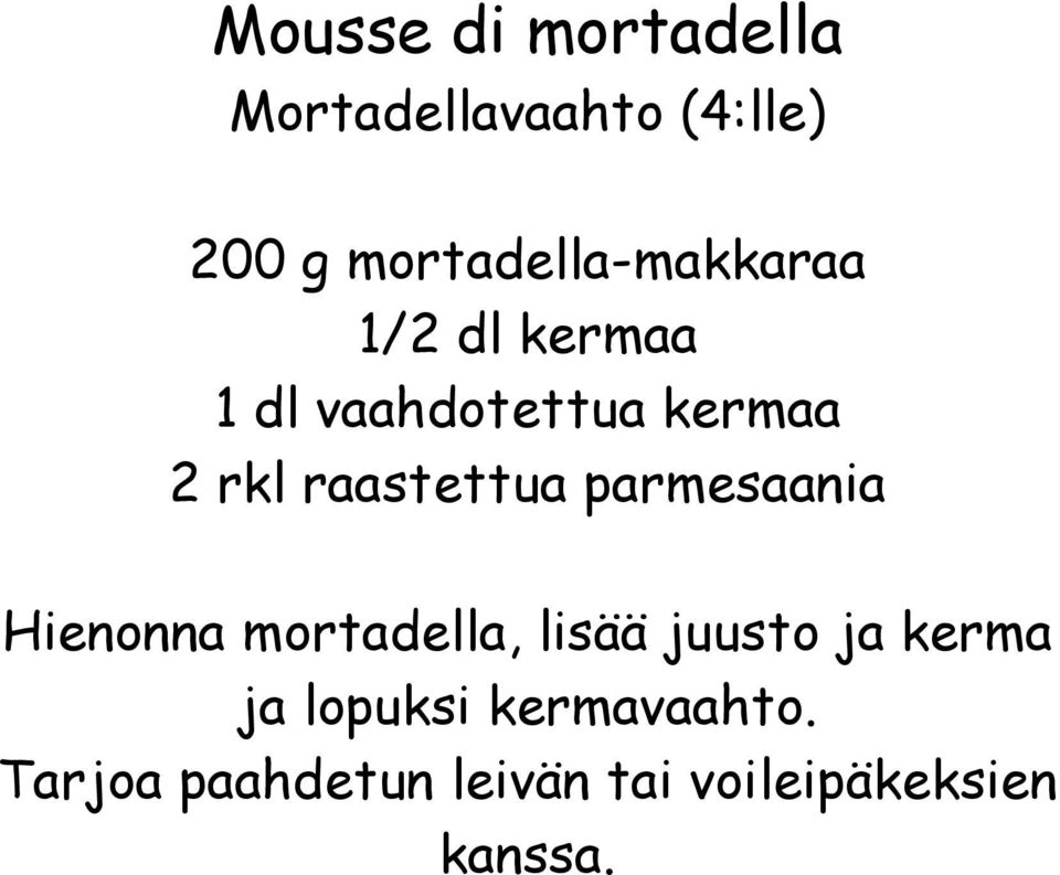 raastettua parmesaania Hienonna mortadella, lisää juusto ja