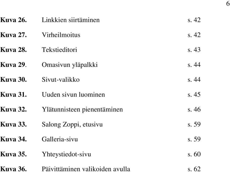 Uuden sivun luominen s. 45 Kuva 32. Ylätunnisteen pienentäminen s. 46 Kuva 33.