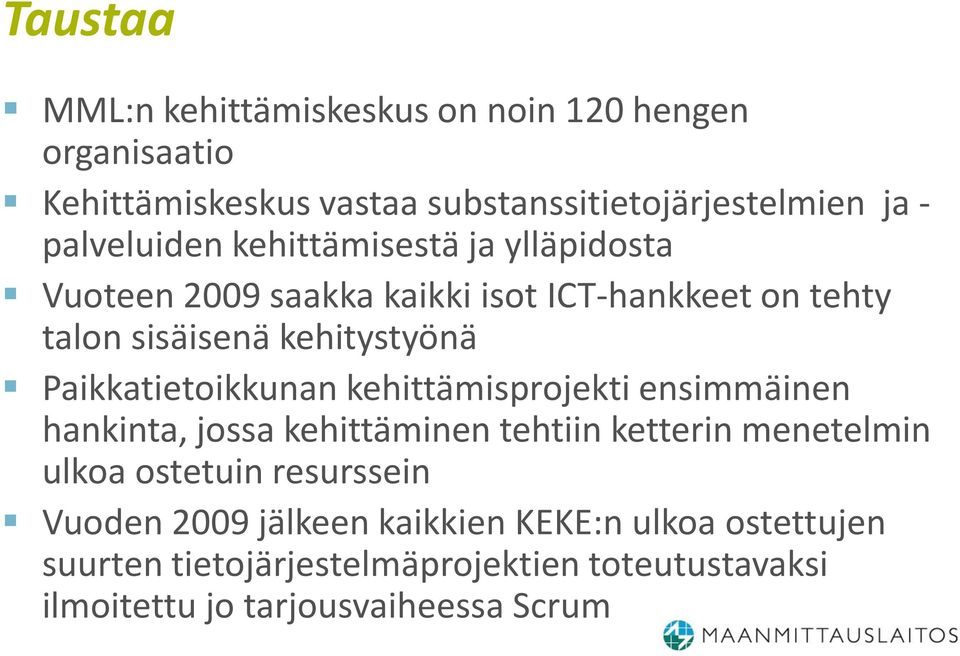 Paikkatietoikkunan kehittämisprojekti ensimmäinen hankinta, jossa kehittäminen tehtiin ketterin menetelmin ulkoa ostetuin