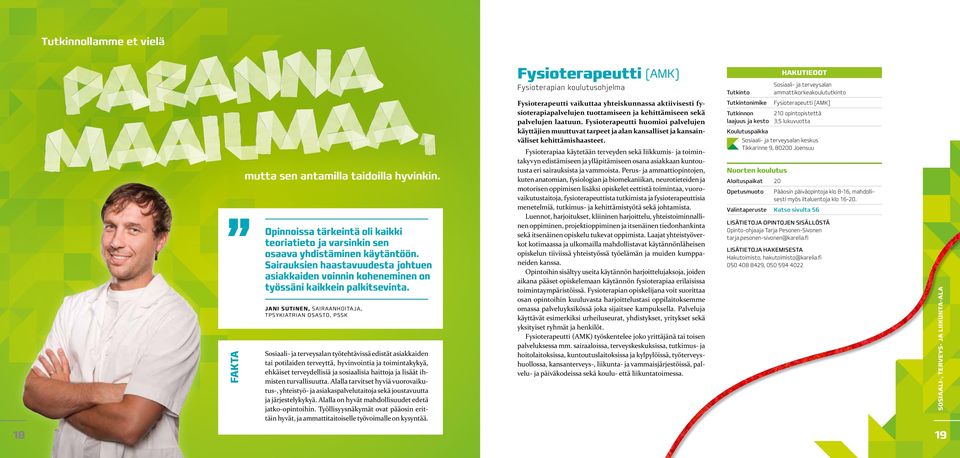 Jani sutinen, sairaanhoitaja, tpsykiatrian osasto, Pssk Sosiaali- ja terveysalan työtehtävissä edistät asiakkaiden tai potilaiden terveyttä, hyvinvointia ja toimintakykyä, ehkäiset terveydellisiä ja