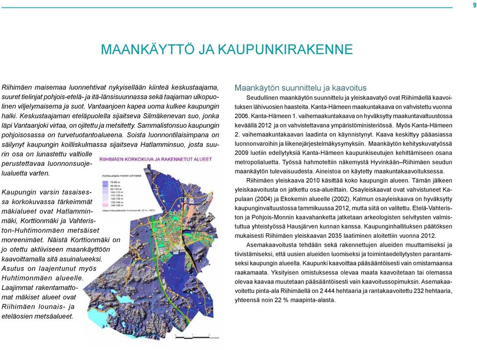 Sammalistonsuo kaupungin pohjoisosassa on turvetuotantoalueena.