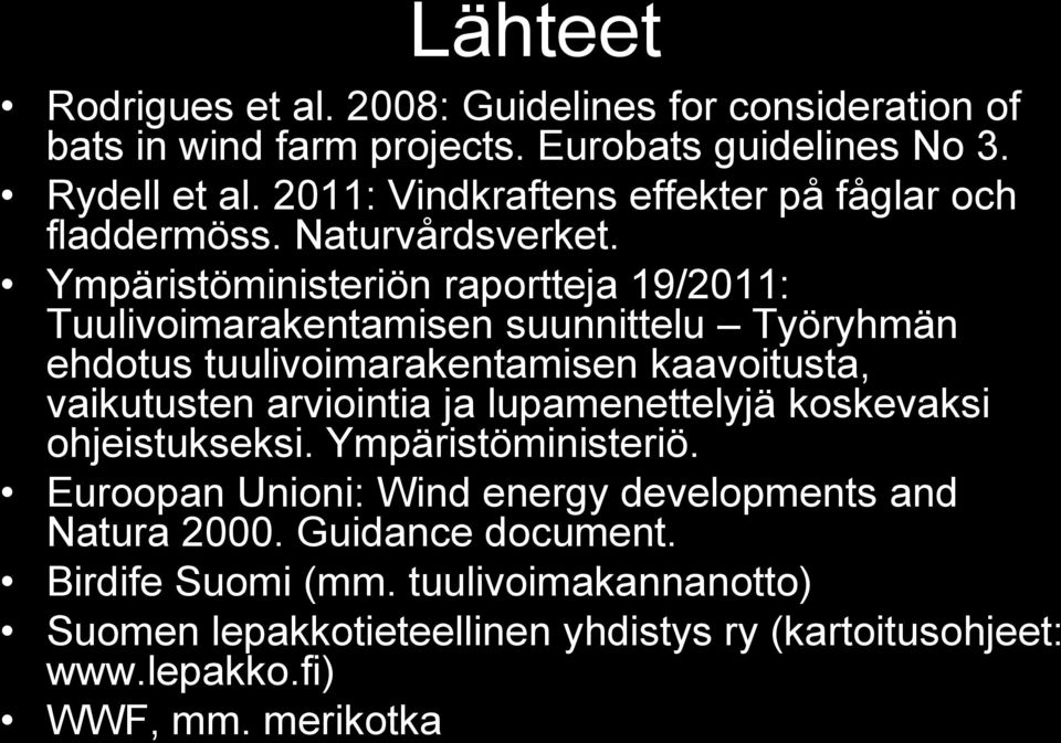 Ympäristöministeriön raportteja 19/2011: Tuulivoimarakentamisen suunnittelu Työryhmän ehdotus tuulivoimarakentamisen kaavoitusta, vaikutusten arviointia ja