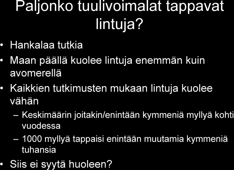 mukaan lintuja kuolee vähän Keskimäärin joitakin/enintään kymmeniä myllyä