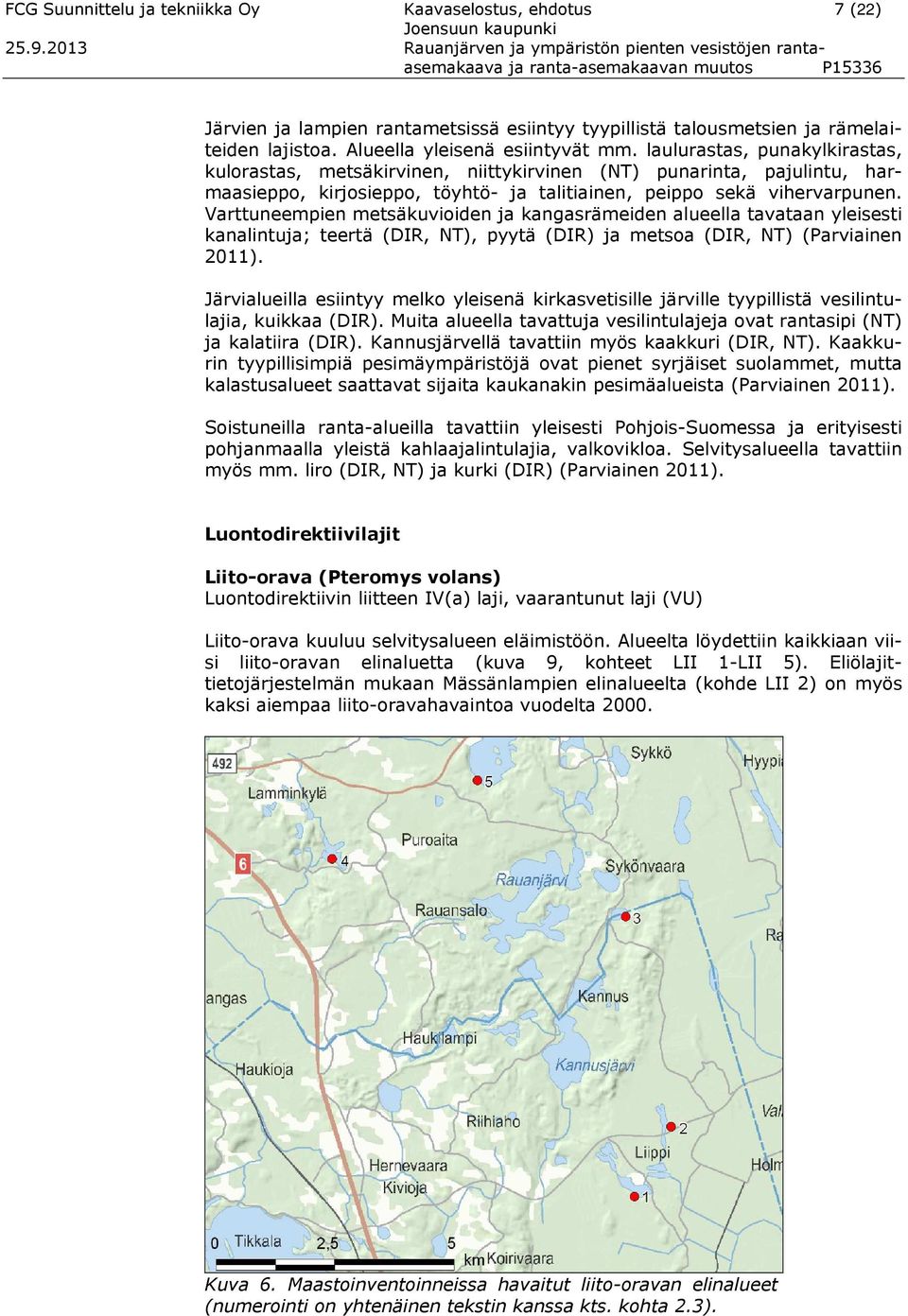 Alueella yleisenä esiintyvät mm.