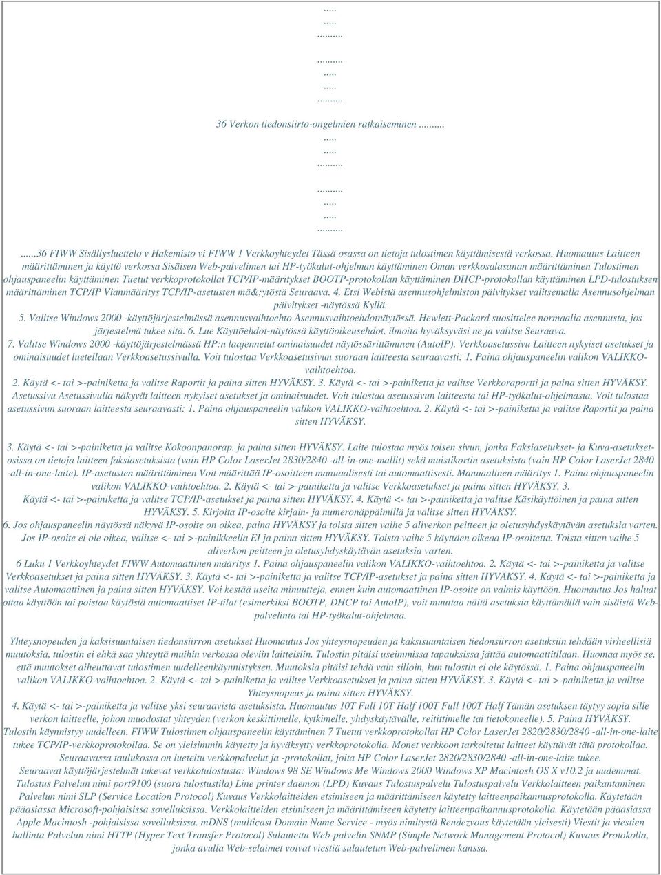 verkkoprotokollat TCP/IP-määritykset BOOTP-protokollan käyttäminen DHCP-protokollan käyttäminen LPD-tulostuksen määrittäminen TCP/IP Vianmääritys TCP/IP-asetusten mä&;ytöstä Seuraava. 4.