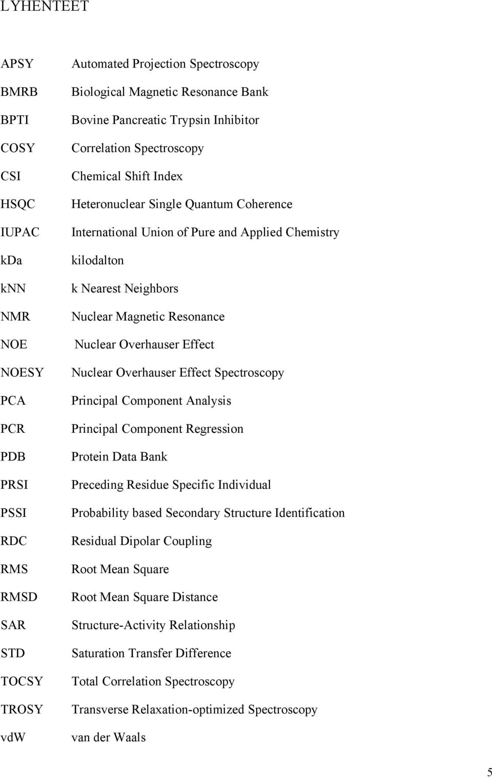 Neighbors Nuclear Magnetic Resonance Nuclear Overhauser Effect Nuclear Overhauser Effect Spectroscopy Principal Component Analysis Principal Component Regression Protein Data Bank Preceding Residue