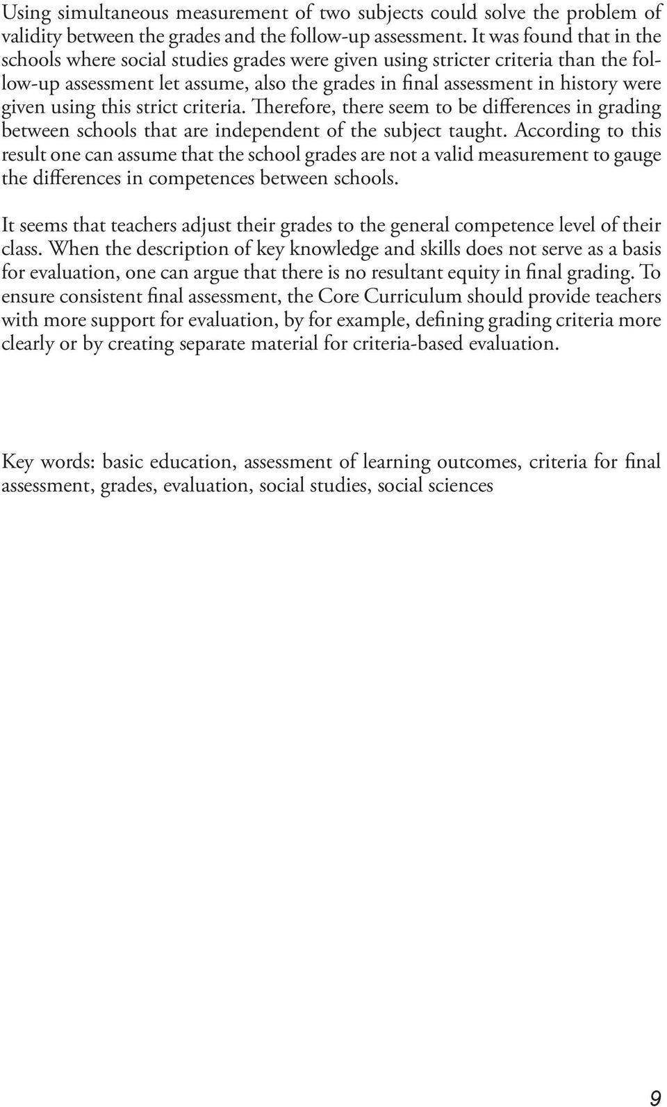 using this strict criteria. Therefore, there seem to be differences in grading between schools that are independent of the subject taught.